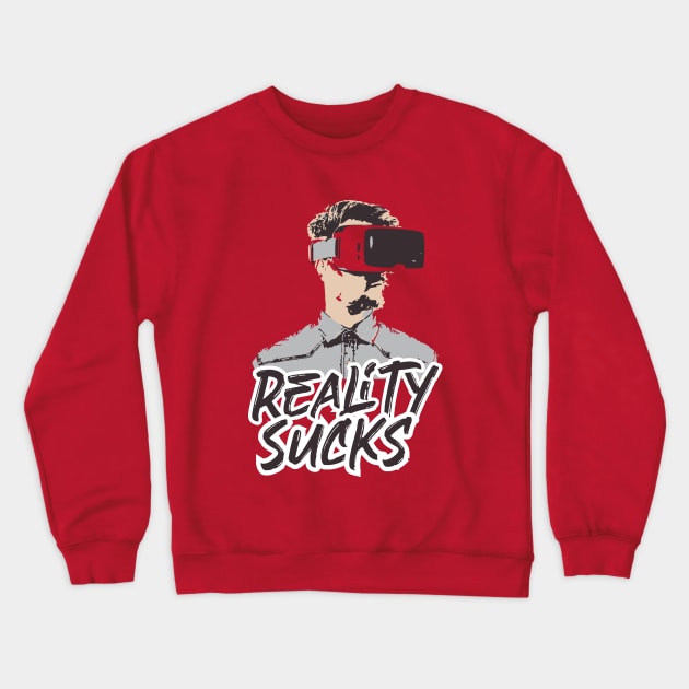 Reality Sucks - virtual reality Crewneck Sweatshirt by Amrshop87